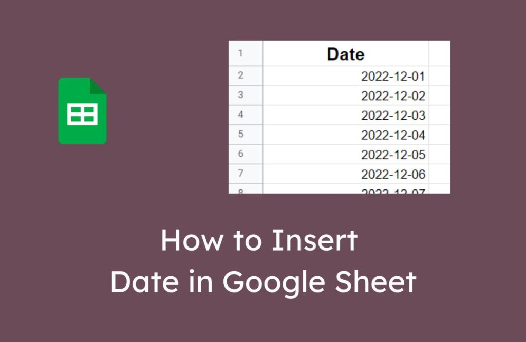 Easy guide on how to insert date in google sheet.